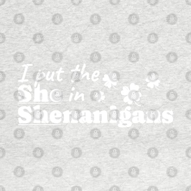 I Put The She in Shenanigans by KanysDenti